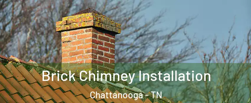  Brick Chimney Installation Chattanooga - TN