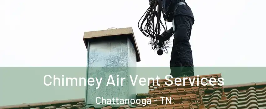  Chimney Air Vent Services Chattanooga - TN