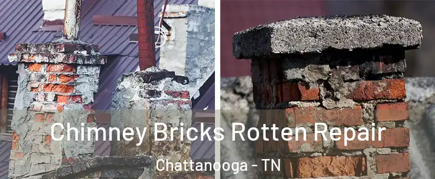  Chimney Bricks Rotten Repair Chattanooga - TN