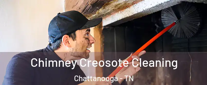  Chimney Creosote Cleaning Chattanooga - TN