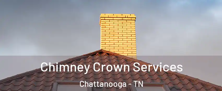  Chimney Crown Services Chattanooga - TN