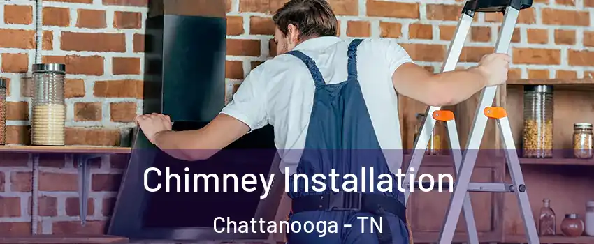  Chimney Installation Chattanooga - TN