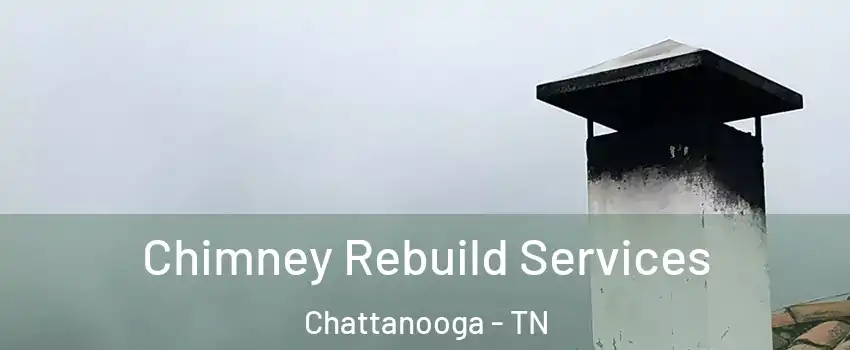  Chimney Rebuild Services Chattanooga - TN