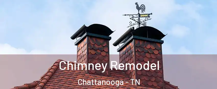  Chimney Remodel Chattanooga - TN