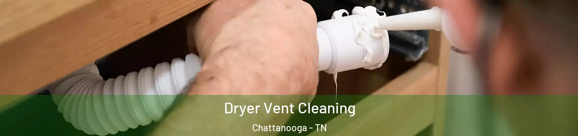  Dryer Vent Cleaning Chattanooga - TN