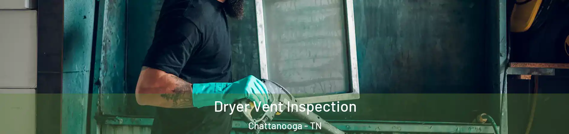  Dryer Vent Inspection Chattanooga - TN