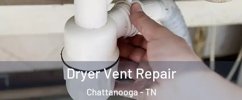  Dryer Vent Repair Chattanooga - TN