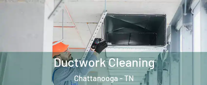  Ductwork Cleaning Chattanooga - TN