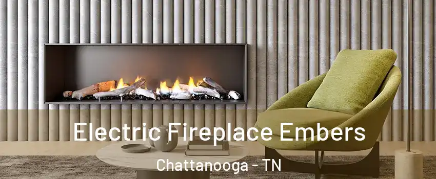  Electric Fireplace Embers Chattanooga - TN