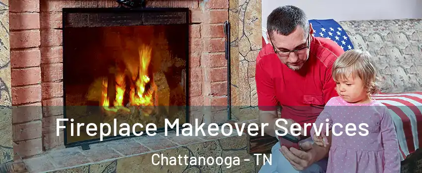  Fireplace Makeover Services Chattanooga - TN