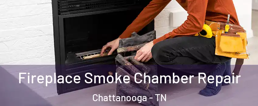  Fireplace Smoke Chamber Repair Chattanooga - TN