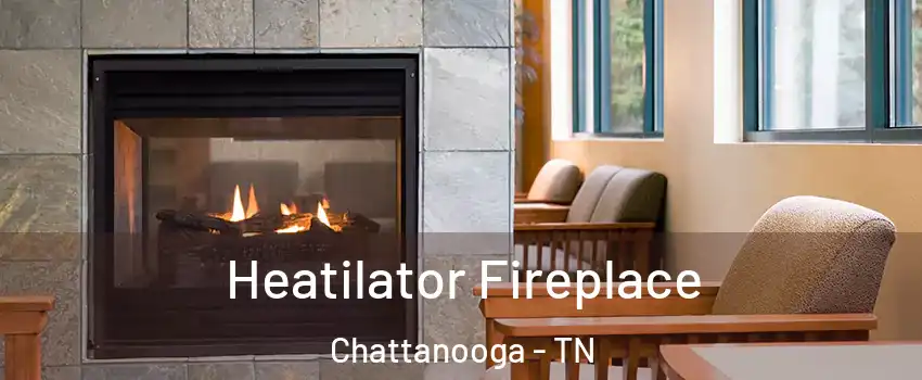  Heatilator Fireplace Chattanooga - TN