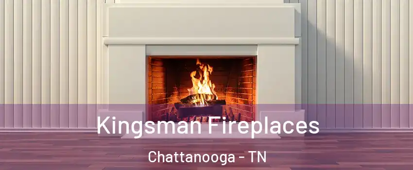 Kingsman Fireplaces Chattanooga - TN