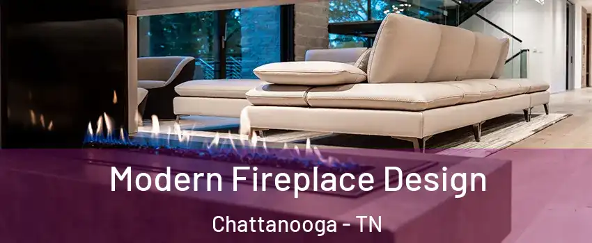  Modern Fireplace Design Chattanooga - TN