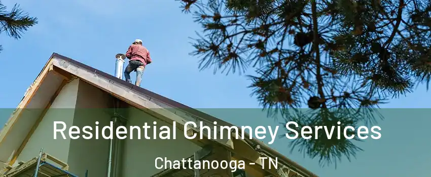  Residential Chimney Services Chattanooga - TN