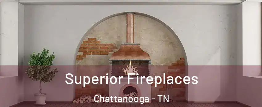  Superior Fireplaces Chattanooga - TN