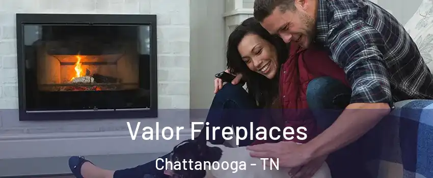  Valor Fireplaces Chattanooga - TN