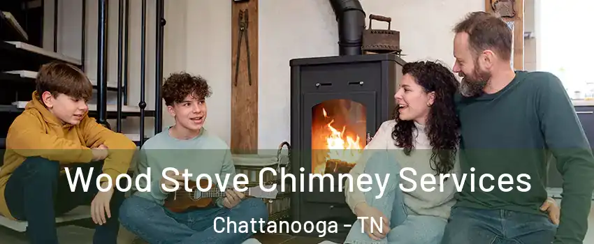  Wood Stove Chimney Services Chattanooga - TN